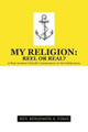 My Religion: REEL OR REAL?: A Post-modern Catholic's Assessment on his Faithjourney by REV. BENJAMIN A. VIMA 9781490713649
