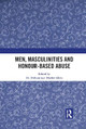 Men, Masculinities and Honour-Based Abuse Mohammad Idriss 9781032082561