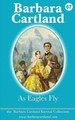 As Eagles Fly by Barbara Cartland 9781782133995