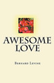 Awesome Love by Bernard Levine 9781393626565