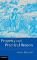 Property and Practical Reason by Adam J. MacLeod 9781107095762