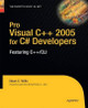 Pro Visual C++ 2005 for C# Developers: Featuring C++/CLI by Dean C. Wills 9781430211907