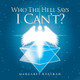 Who the Hell Says I Can'T!! by Margaret Kershaw 9781982285265