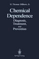 Chemical Dependence: Diagnosis, Treatment, and Prevention by Howard Thomas Milhorn 9781461280040