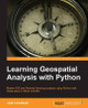 Learning Geospatial Analysis with Python by Joel Lawhead 9781783281138