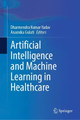 Artificial Intelligence and Machine Learning in Healthcare by Dharmendra Kumar Yadav 9789819964710