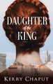 Daughter of the King by Kerry Chaput 9781685131210