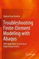 Troubleshooting Finite-Element Modeling with Abaqus: With Application in Structural Engineering Analysis by Raphael Jean Boulbes 9783030267421