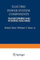 Electric Power System Components: Transformers and Rotating Machines by Robert E. Stein 9789401713962