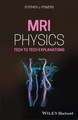MRI Physics: Tech to Tech Explanations Stephen J. Powers (South Coast Hospital Systems, USA) 9781119615026
