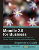 Moodle 2.0 for Business Beginner's Guide by Gavin Henrick 9781849514200
