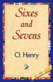 Sixes and Sevens by O'Henry 9781421839967