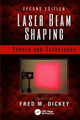 Laser Beam Shaping: Theory and Techniques, Second Edition Fred M. Dickey (FMD Consulting LLC., Springfield, Missouri, USA) 9781138076303
