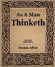 As a Man Thinketh (1908) by James Allen 9781594621734
