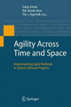 Agility Across Time and Space: Implementing Agile Methods in Global Software Projects by Darja Smite 9783642426216