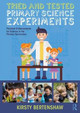 Tried and Tested Primary Science Experiments: Practical Enhancements for Science in the Primary Curriculum Kirsty Bertenshaw 9781138317826