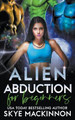 Alien Abduction for Beginners by Skye MacKinnon 9798201342272