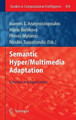 Semantic Hyper/Multimedia Adaptation: Schemes and Applications by Ioannis E. Anagnostopoulos 9783642289767