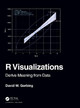 R Visualizations: Derive Meaning from Data David Gerbing 9781138599635