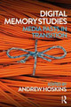 Digital Memory Studies: Media Pasts in Transition Andrew Hoskins 9781138639386