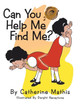 Can You Help Me Find Me by Catherine Mathis 9781490768663