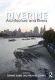 Riverine: Architecture and Rivers by Gerald Adler