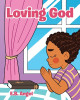Loving God by E B Angel 9781685174583