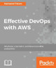 Effective DevOps with AWS by Nathaniel Felson 9781786466815
