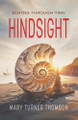 Hindsight: Echoes Through Time by Mary Turner Thomson 9781909797901