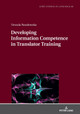 Developing Information Competence in Translator Training by Urszula Paradowska 9783631858028