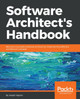 Software Architect's Handbook: Become a successful software architect by implementing effective architecture concepts by Joseph Ingeno 9781788624060