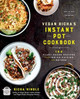 Vegan Richa's Instant Pot(tm) Cookbook: 150 Plant-Based Recipes from Indian Cuisine and Beyond by Richa Hingle