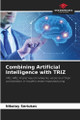 Combining Artificial Intelligence with TRIZ by Nikolay Seriukov 9786203298246