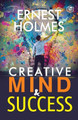 Creative Mind and Success by Ernest Holmes 9789395741224