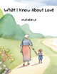 What I Know About Love by Michelle Le 9798330313747
