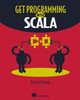 Get Programming with Scala Daniela Sfregola 9781617295270