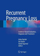 Recurrent Pregnancy Loss: Evidence-Based Evaluation, Diagnosis and Treatment by Asher Bashiri 9783319274508