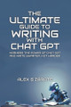 The Ultimate Guide To Writing With Chat GPT by Alex G Zarate 9798223663096