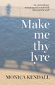 Make me thy lyre by Monica Kendall 9781800422988