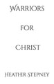 Warriors for Christ: A Fight for Purpose by Heather Stepney 9781685643812