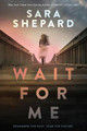 Wait for Me Sara Shepard 9781454945772