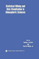 Statistical Mining and Data Visualization in Atmospheric Sciences by Timothy J. Brown 9781441949745