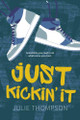 Just Kickin' It by Julie Thompson 9781459841017