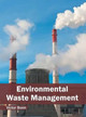 Environmental Waste Management by Victor Bonn 9781682860854