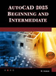 AutoCAD 2025 Beginning and Intermediate by Munir Hamad 9781501523168