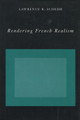 Rendering French Realism by Lawrence R. Schehr