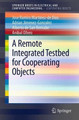 A Remote Integrated Testbed for Cooperating Objects by Jose Ramiro Martinez de Dios 9783319013718