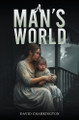 A Man’s World by David Charrington 9798891554108