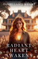 The Radiant Heart Awakens by Daniel Lance Wright 9798227894403