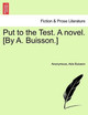 Put to the Test. a Novel. [By A. Buisson.] by Anonymous 9781241400262